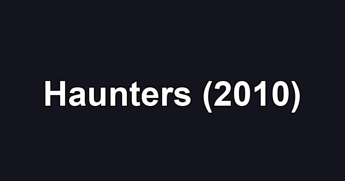 Haunters (2010)