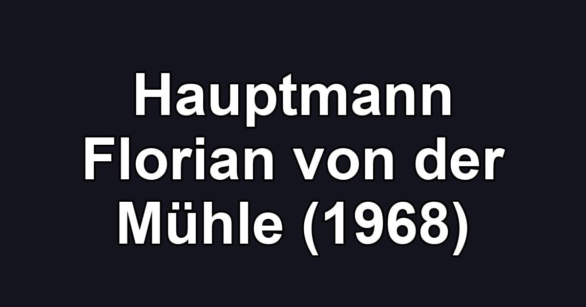 Hauptmann Florian von der Mühle (1968)