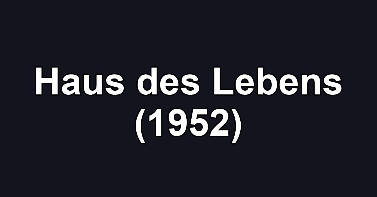 Haus des Lebens (1952)