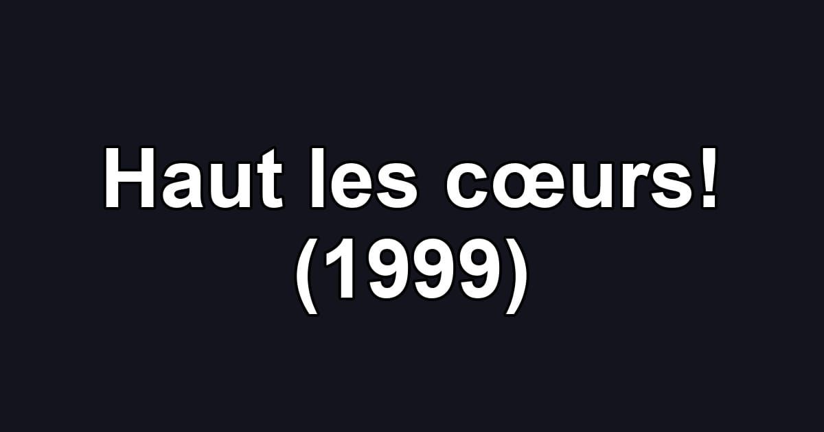 Haut les cœurs! (1999)