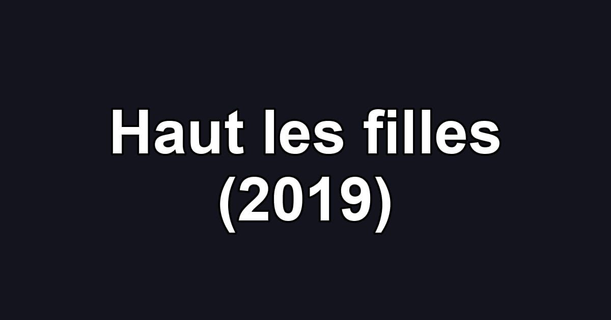 Haut les filles (2019)