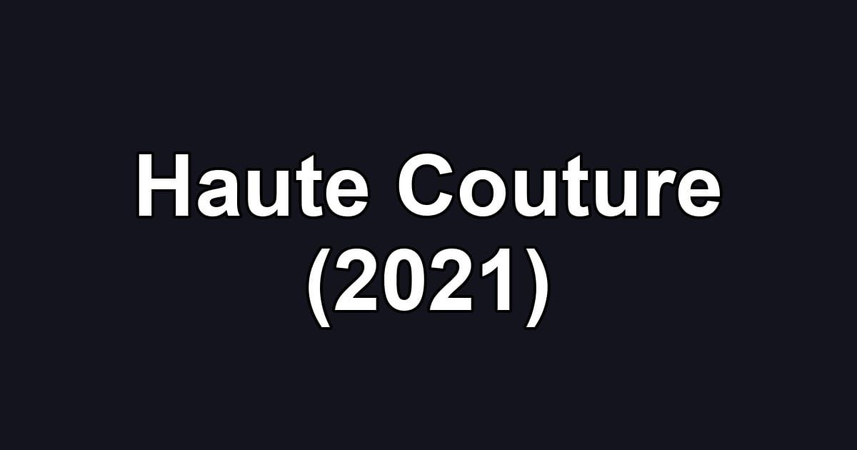 Haute Couture (2021)