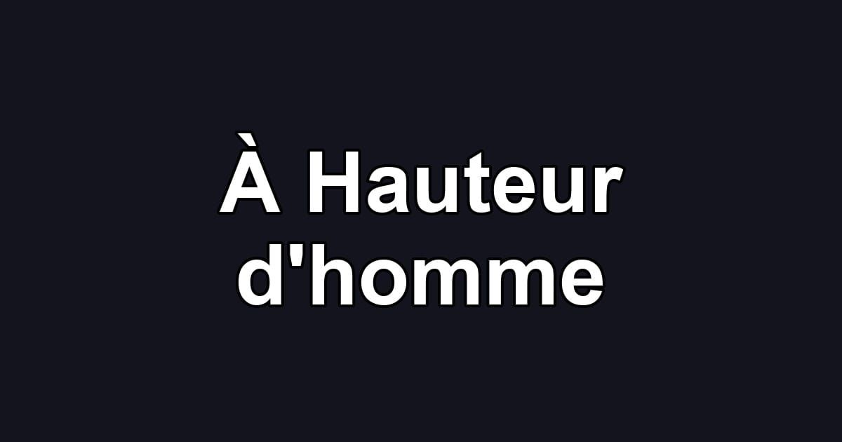 À Hauteur d'homme
