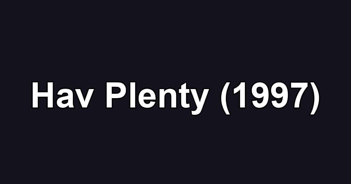 Hav Plenty (1997)