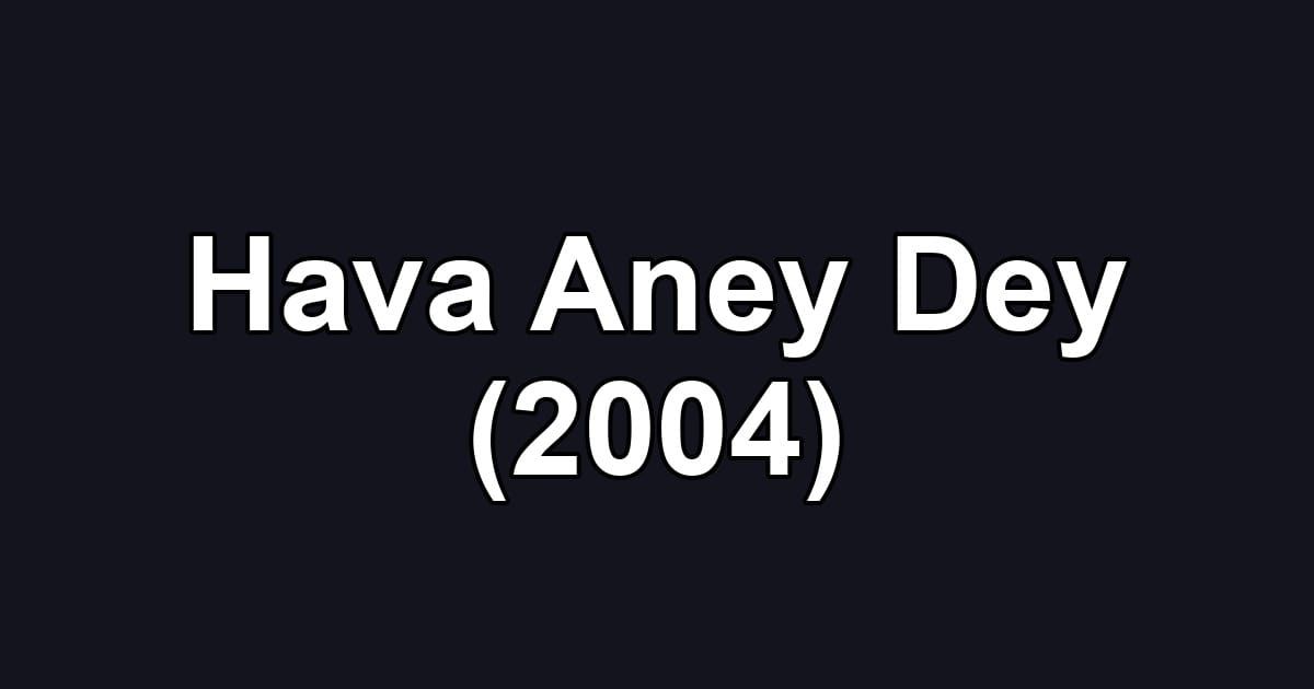 Hava Aney Dey (2004)