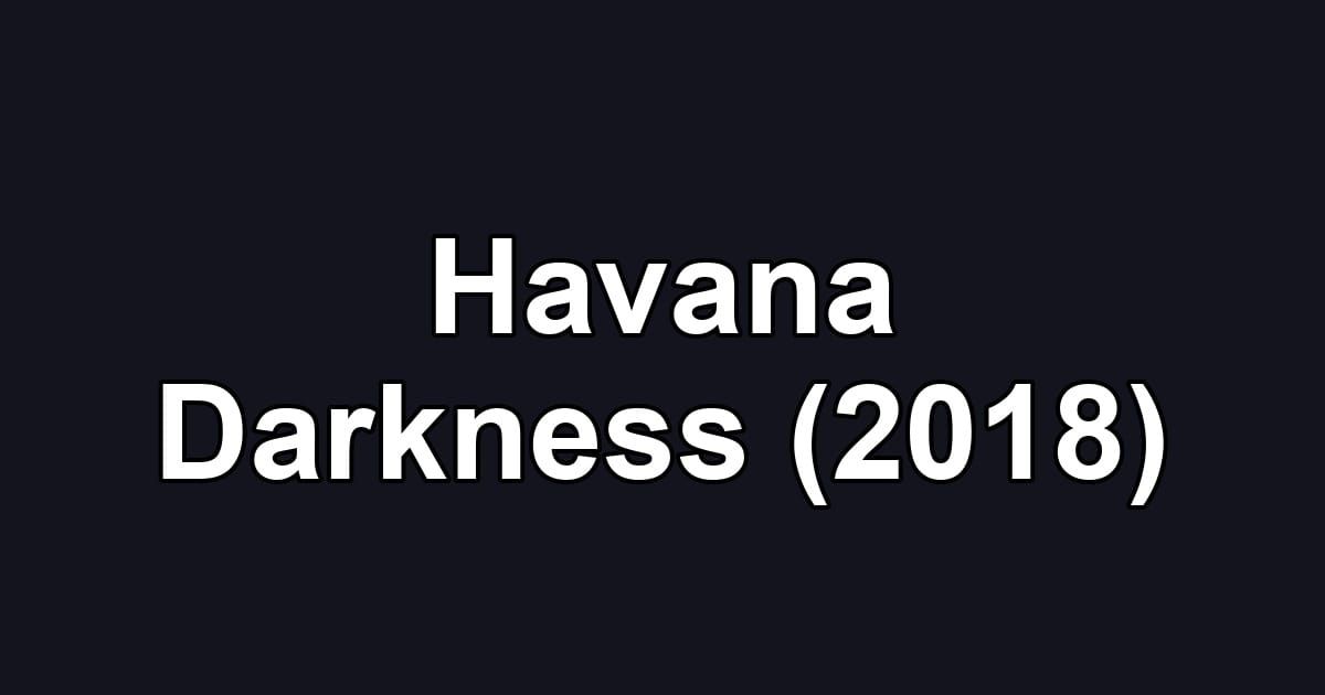 Havana Darkness (2018)