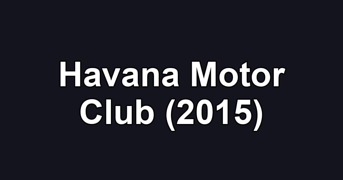 Havana Motor Club (2015)
