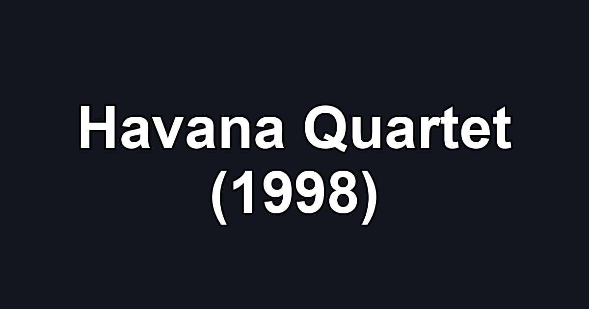 Havana Quartet (1998)