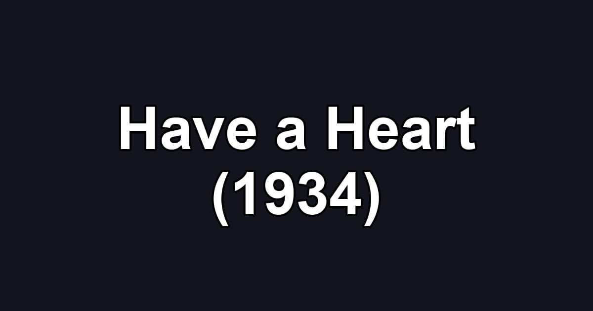 Have a Heart (1934)