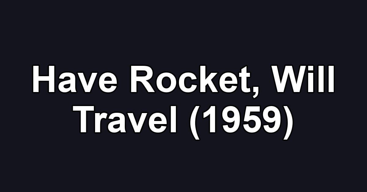 Have Rocket, Will Travel (1959)