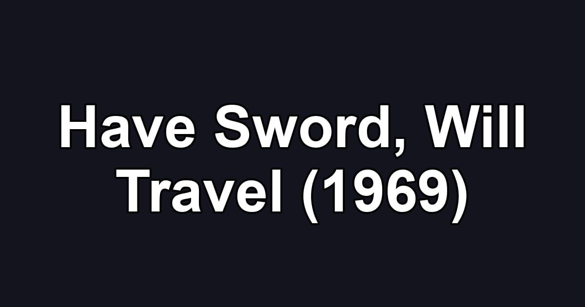 Have Sword, Will Travel (1969)