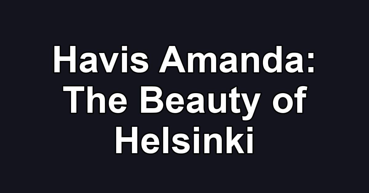 Havis Amanda: The Beauty of Helsinki
