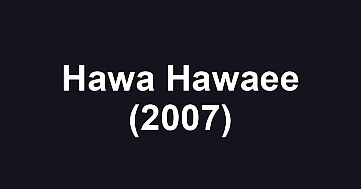 Hawa Hawaee (2007)