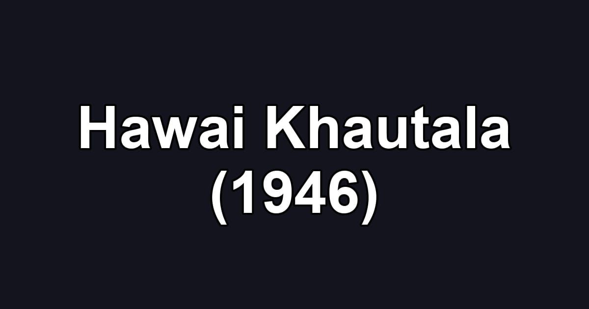 Hawai Khautala (1946)
