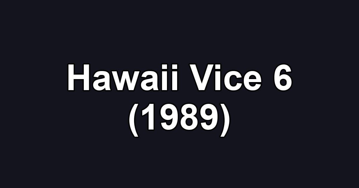 Hawaii Vice 6 (1989)