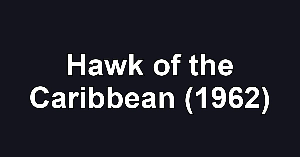 Hawk of the Caribbean (1962)
