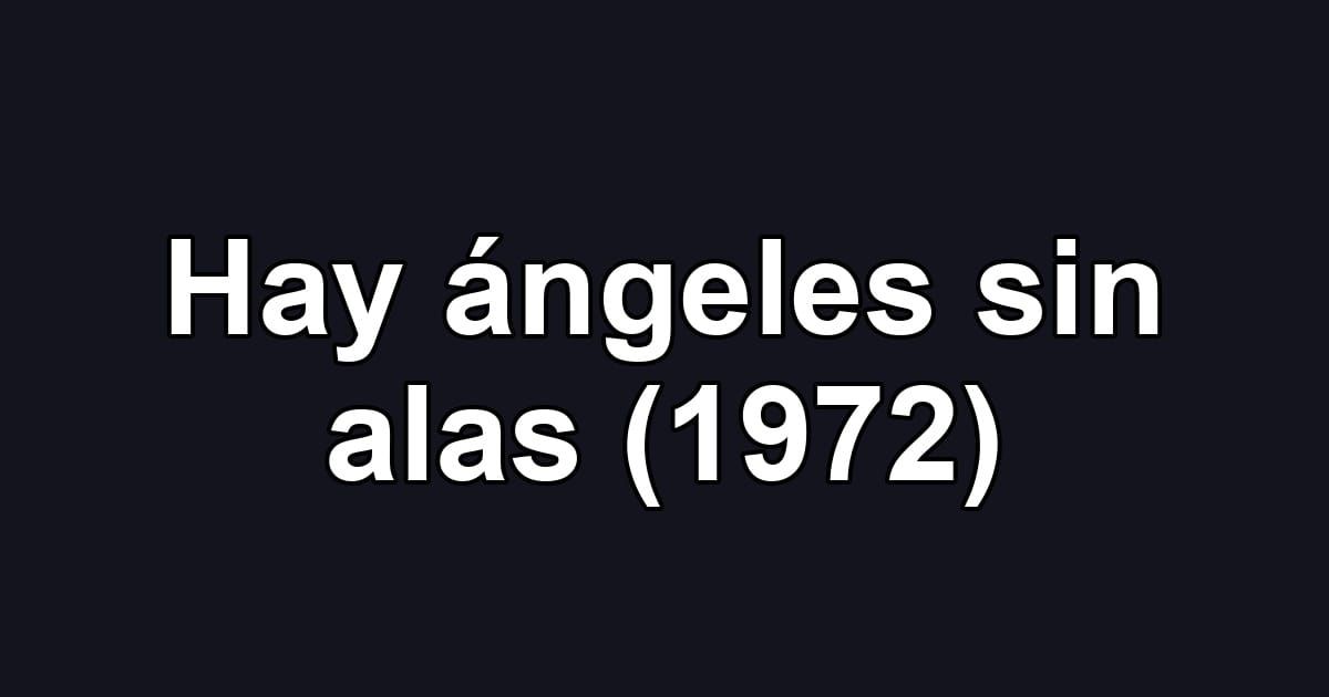 Hay ángeles sin alas (1972)
