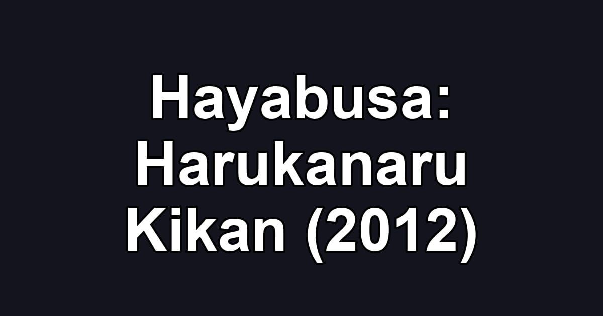 Hayabusa: Harukanaru Kikan (2012)