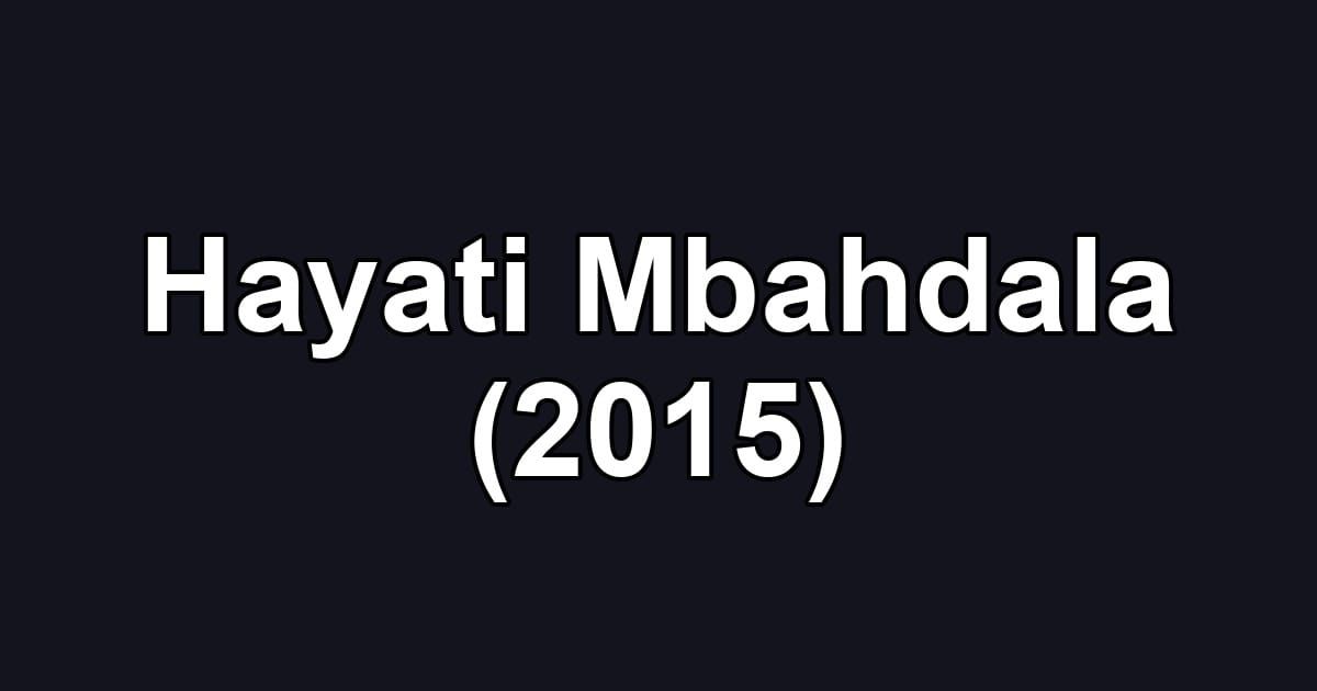 Hayati Mbahdala (2015)