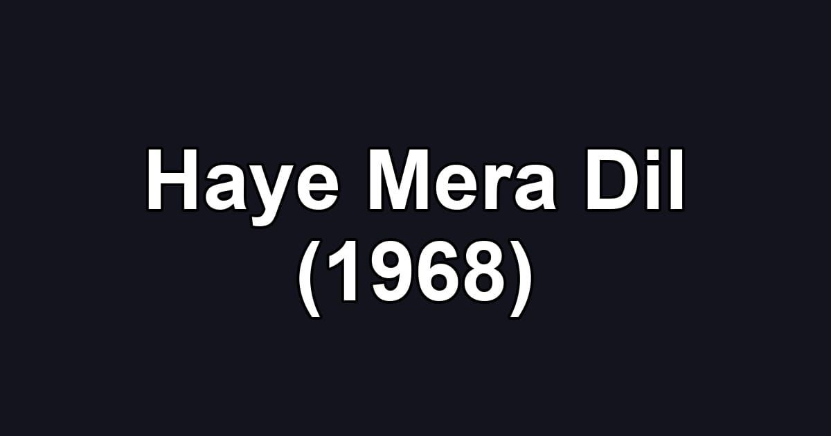 Haye Mera Dil (1968)
