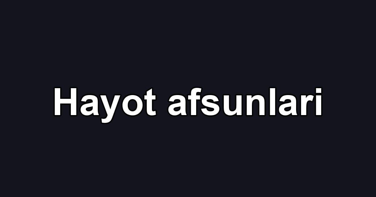 Hayot afsunlari