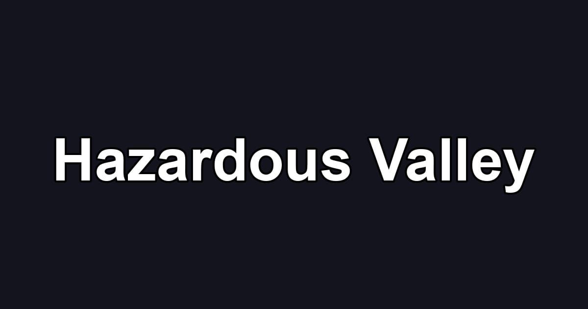 Hazardous Valley