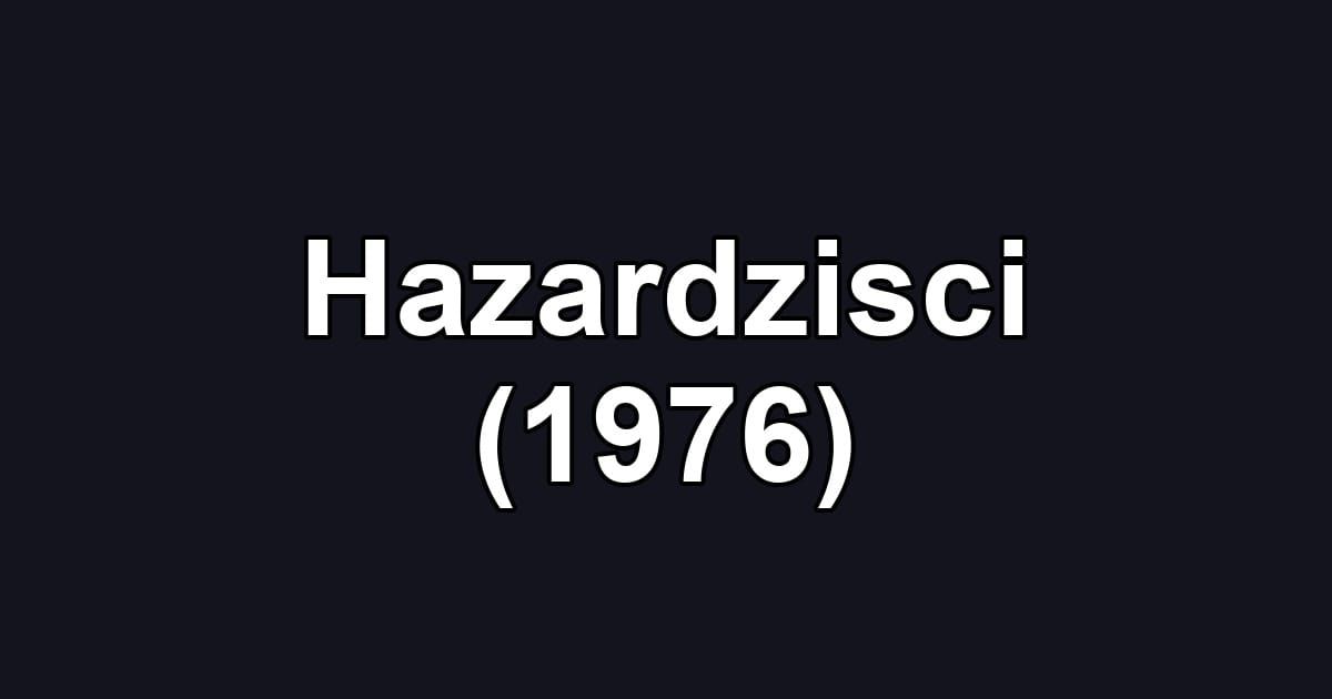 Hazardzisci (1976)