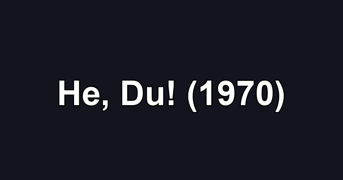 He, Du! (1970)