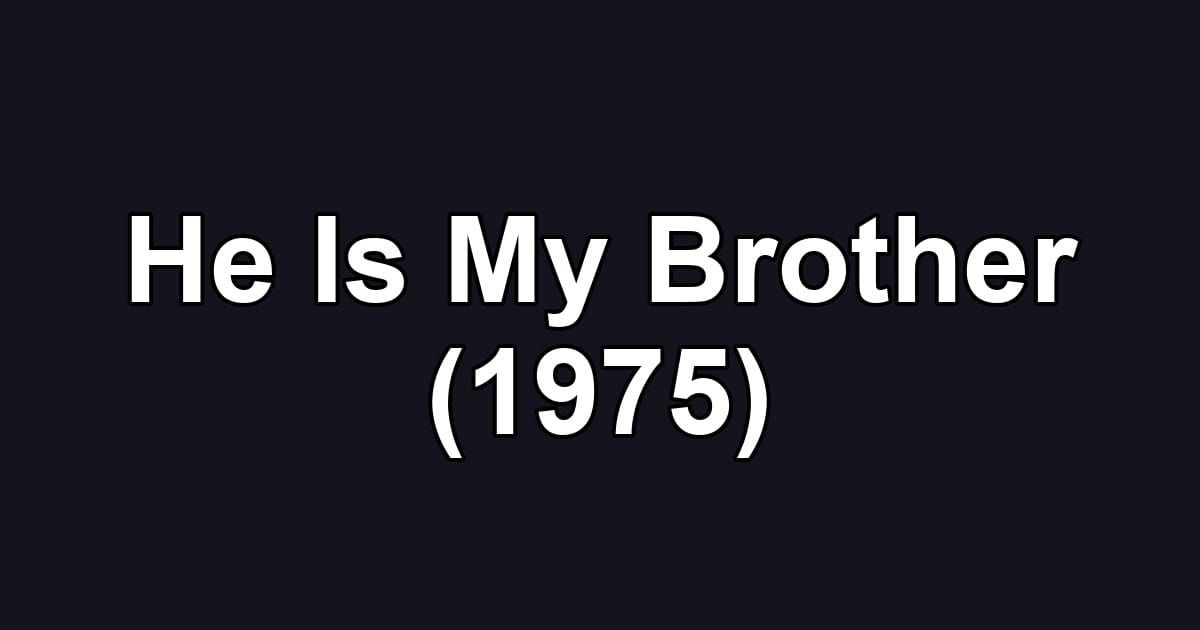He Is My Brother (1975)
