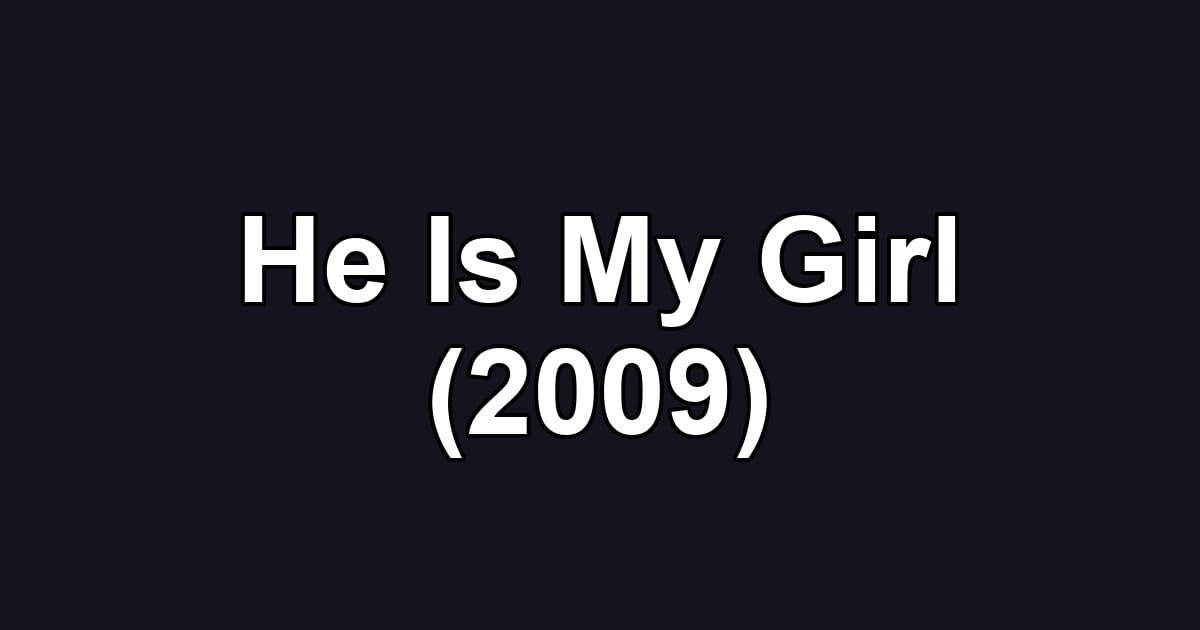 He Is My Girl (2009)
