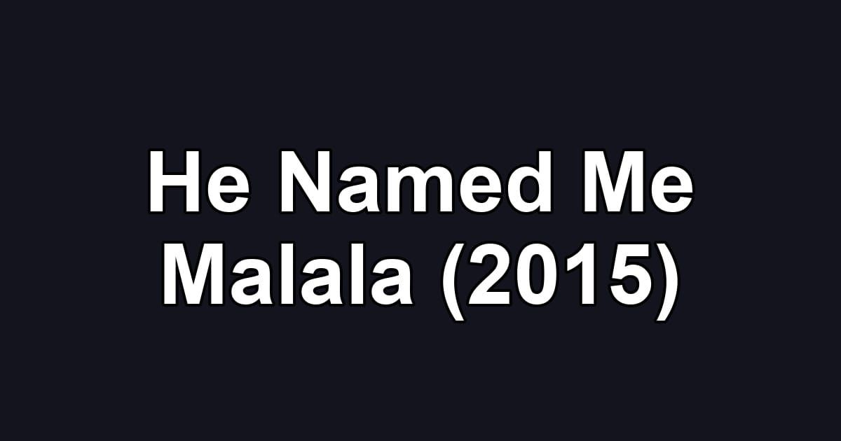 He Named Me Malala (2015)