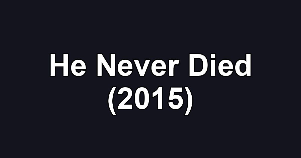 He Never Died (2015)