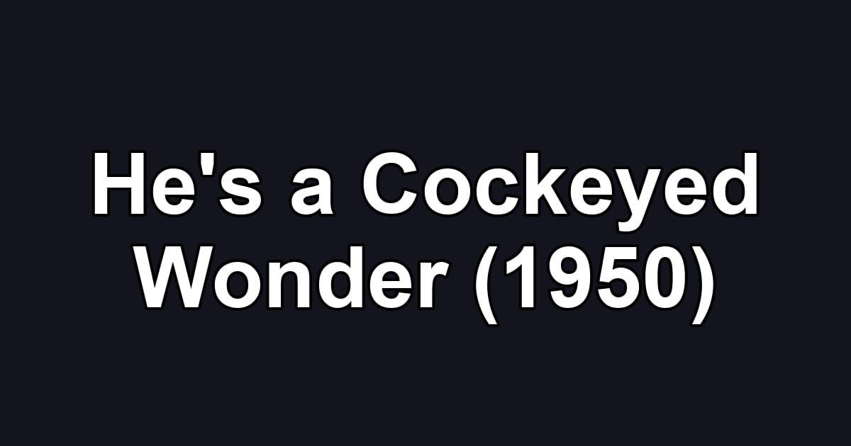 He's a Cockeyed Wonder (1950)