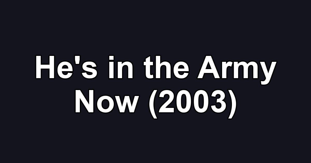 He's in the Army Now (2003)