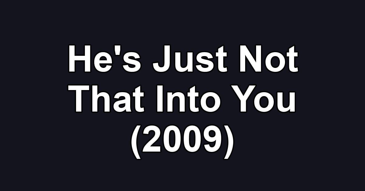 He's Just Not That Into You (2009)