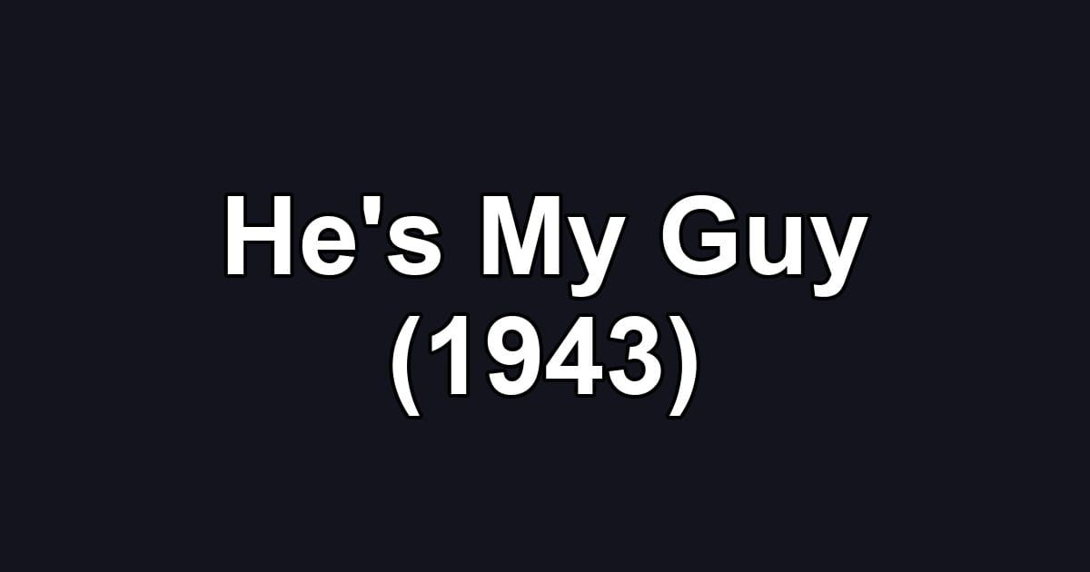 He's My Guy (1943)