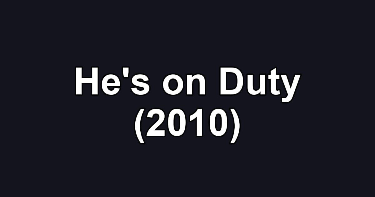 He's on Duty (2010)