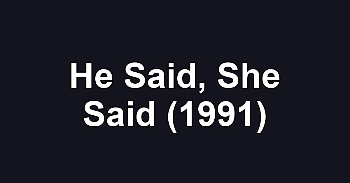 He Said, She Said (1991)
