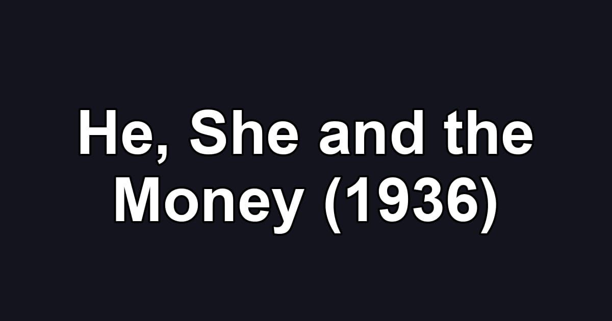 He, She and the Money (1936)