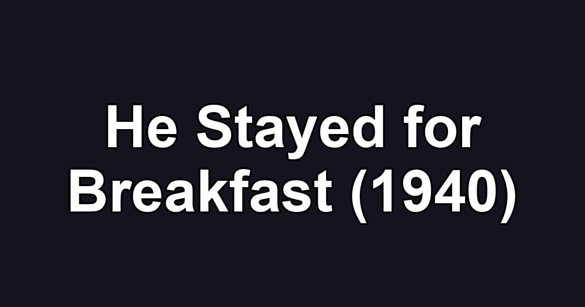 He Stayed for Breakfast (1940)