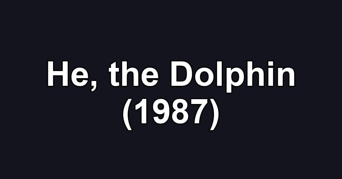 He, the Dolphin (1987)