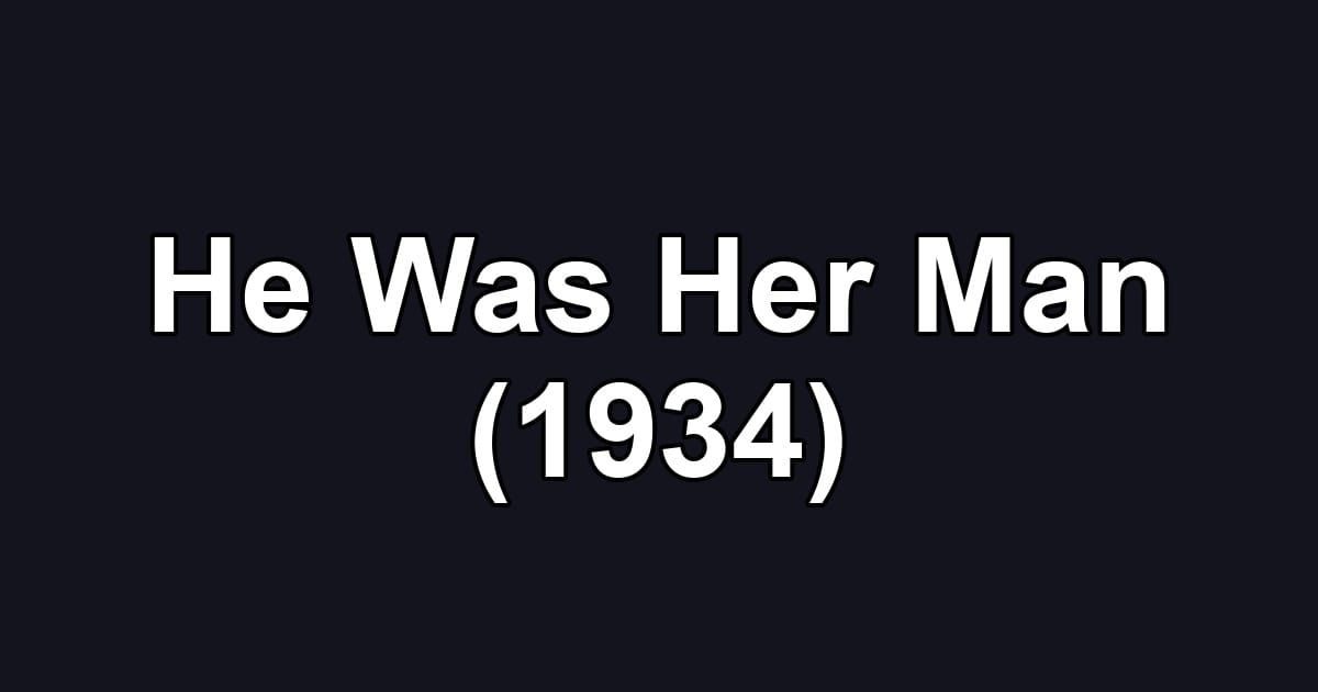He Was Her Man (1934)