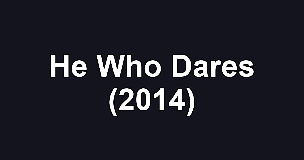 He Who Dares (2014)