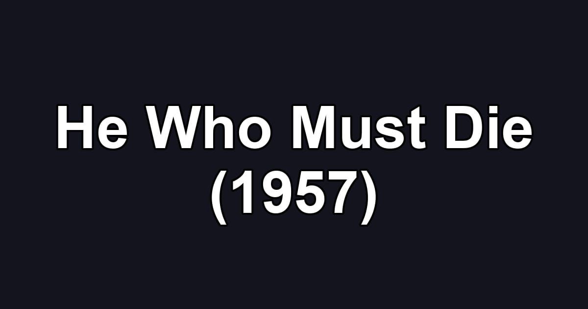He Who Must Die (1957)