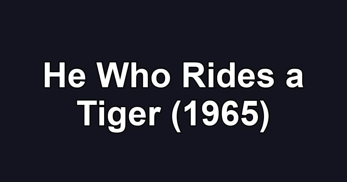 He Who Rides a Tiger (1965)