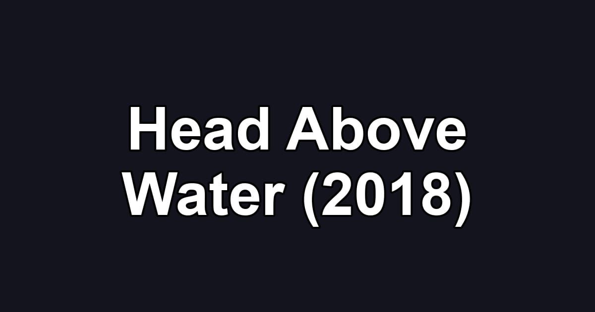 Head Above Water (2018)