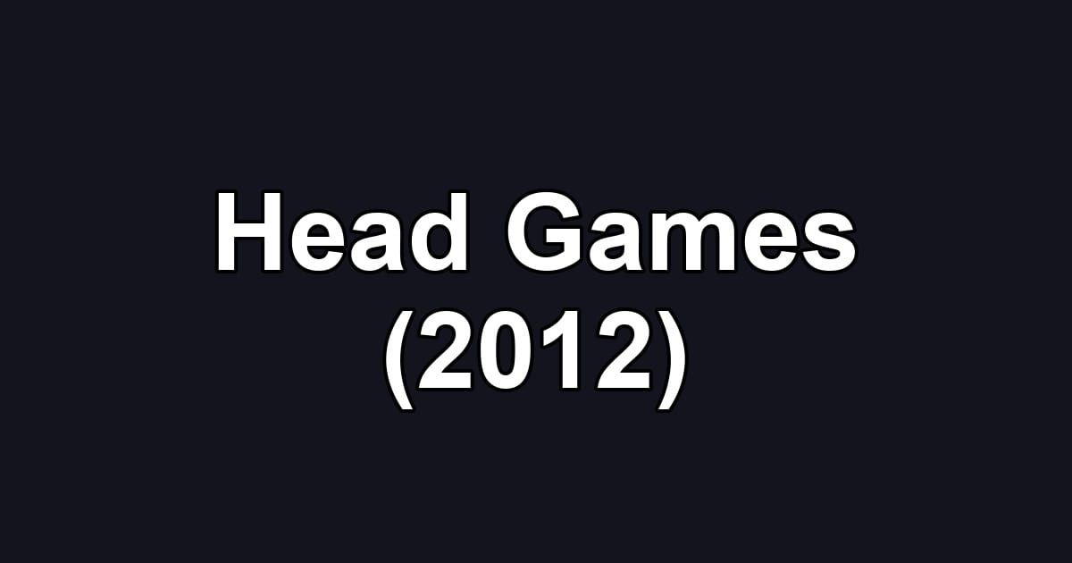 Head Games (2012)