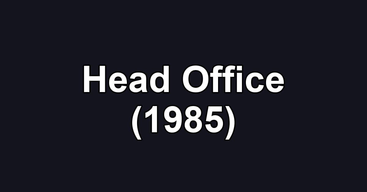 Head Office (1985)