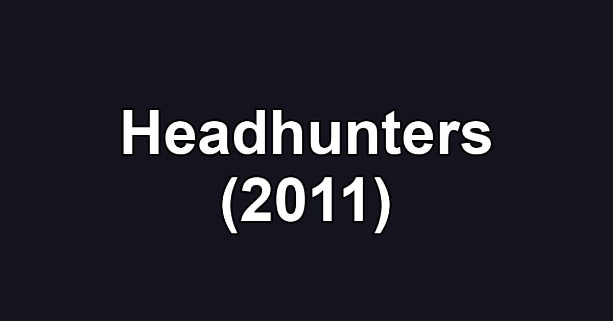 Headhunters (2011)