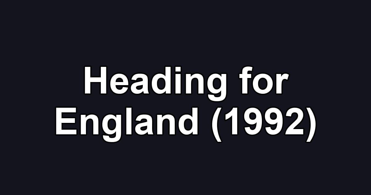 Heading for England (1992)